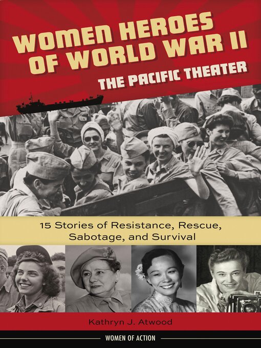 Title details for Women Heroes of World War II—the Pacific Theater by Kathryn J. Atwood - Available